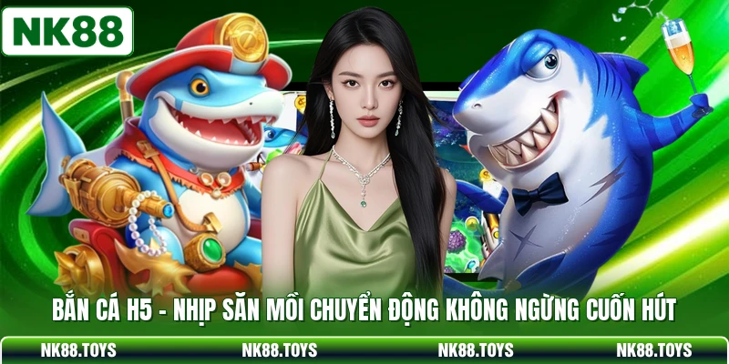 Bắn Cá H5 - Nhịp Săn Mồi Chuyển Động Không Ngừng Cuốn Hút
