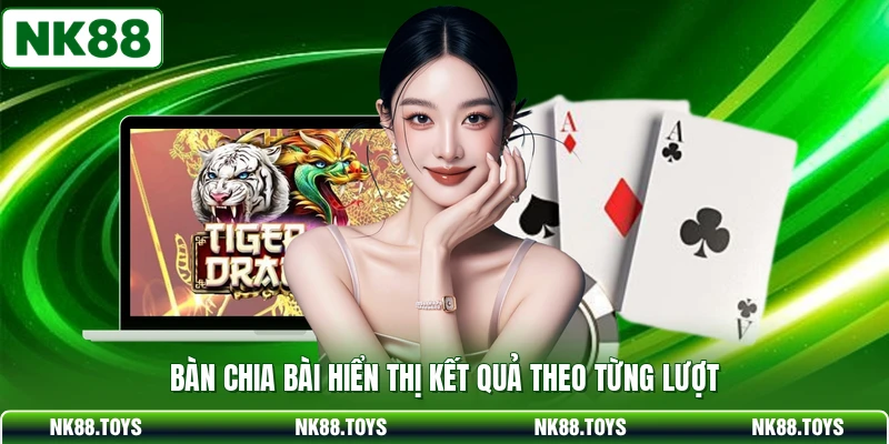 Bàn chia bài hiển thị kết quả theo từng lượt