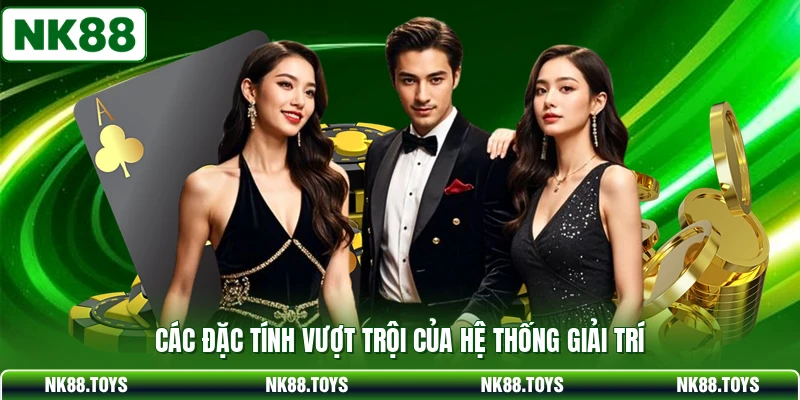 Các đặc tính vượt trội của hệ thống giải trí