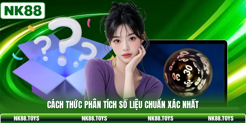 Cách thức phân tích số liệu chuẩn xác nhất