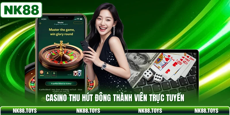 Casino thu hút đông thành viên trực tuyến