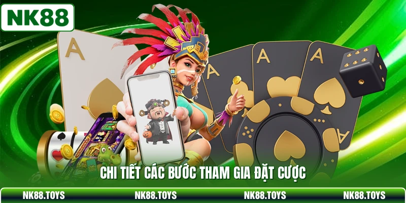 Chi tiết các bước tham gia đặt cược