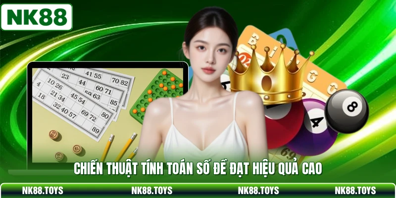 Chiến thuật tính toán số đề đạt hiệu quả cao