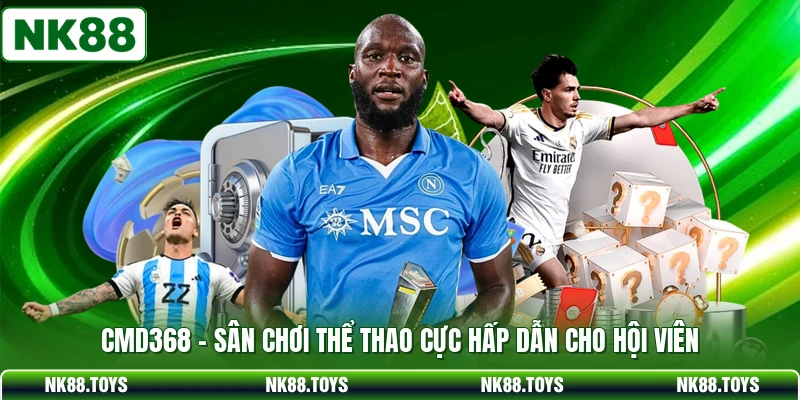 CMD368 - Sân Chơi Thể Thao Cực Hấp Dẫn Cho Hội Viên
