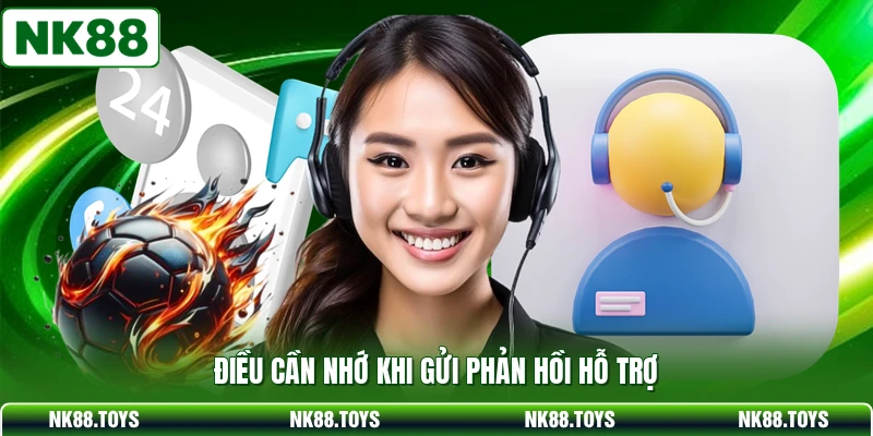 Điều cần nhớ khi gửi phản hồi hỗ trợ