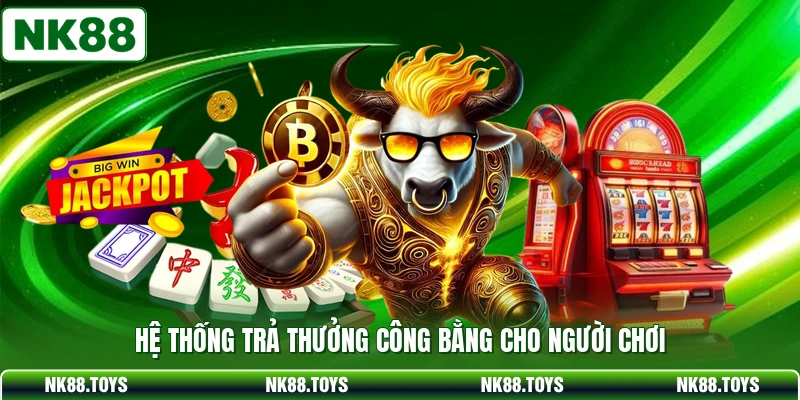 Hệ thống trả thưởng công bằng cho người chơi