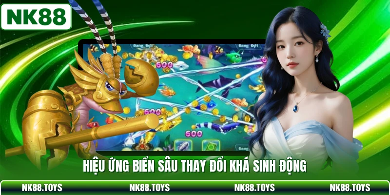 Hiệu ứng biển sâu thay đổi khá sinh động