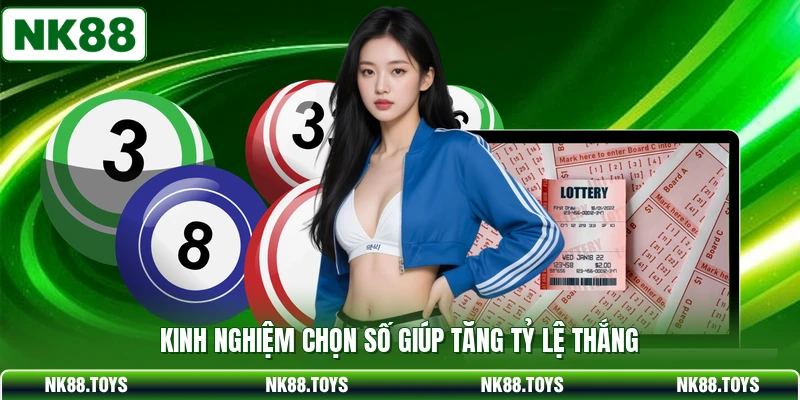 Kinh nghiệm chọn số giúp tăng tỷ lệ thắng