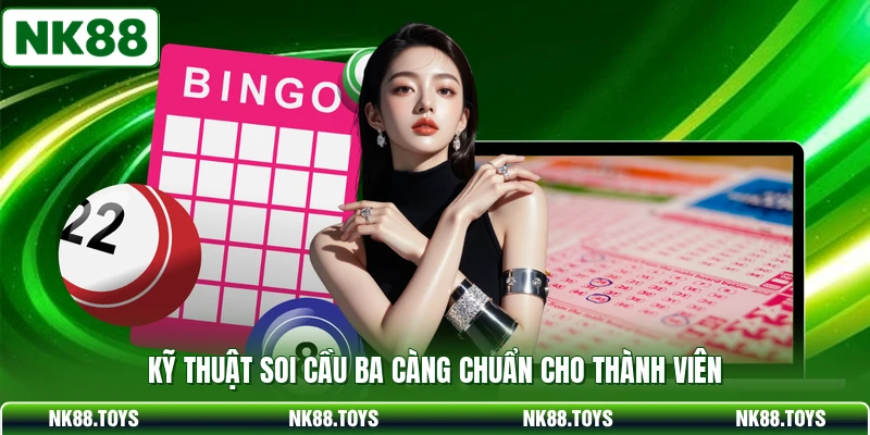 Kỹ thuật soi cầu ba càng chuẩn cho thành viên