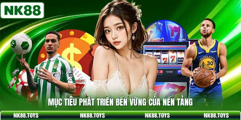 Mục tiêu phát triển bền vững của nền tảng