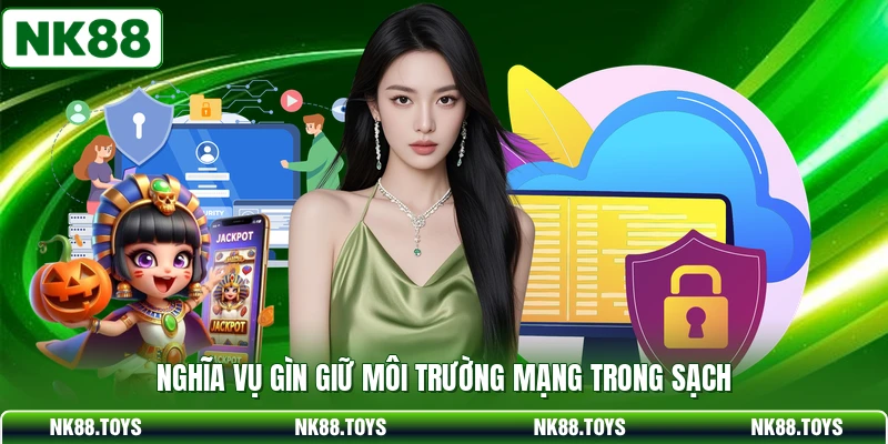 Nghĩa vụ gìn giữ môi trường mạng trong sạch