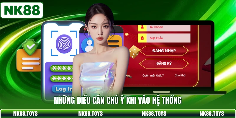 Những điều cần chú ý khi vào hệ thống