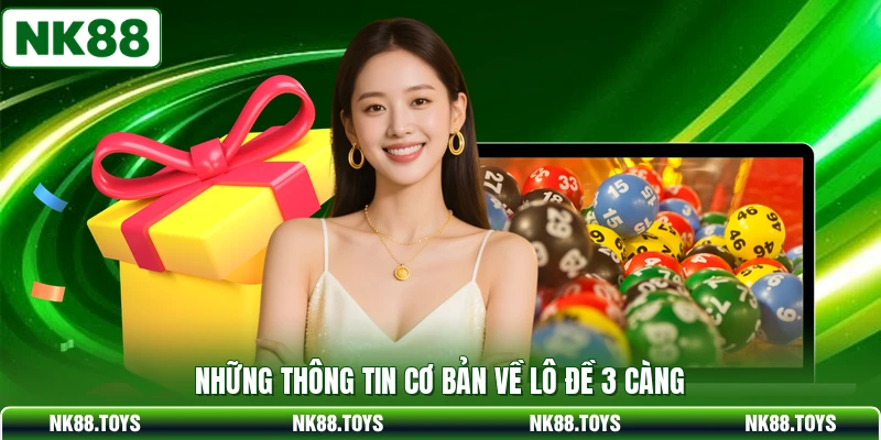Những thông tin cơ bản về lô đề 3 càng