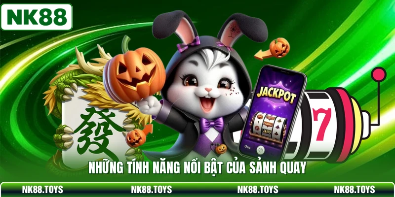 Những tính năng nổi bật của sảnh quay