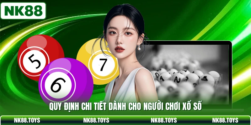 Quy định chi tiết dành cho người chơi xổ số