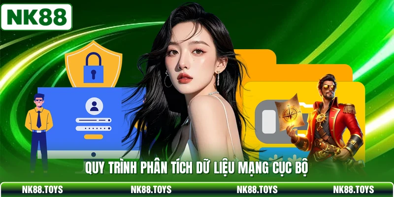 Quy trình phân tích dữ liệu mạng cục bộ