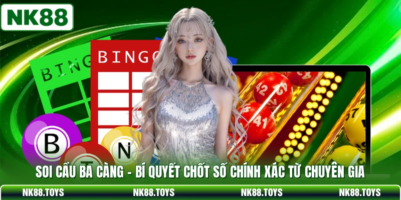 Soi Cầu Ba Càng - Bí Quyết Chốt Số Chính Xác Từ Chuyên Gia