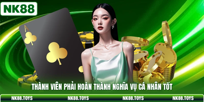 Thành viên phải hoàn thành nghĩa vụ cá nhân tốt