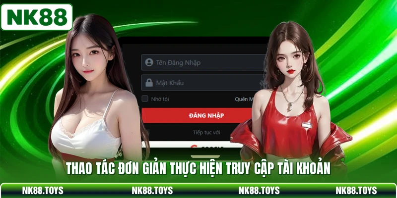 Thao tác đơn giản thực hiện truy cập tài khoản