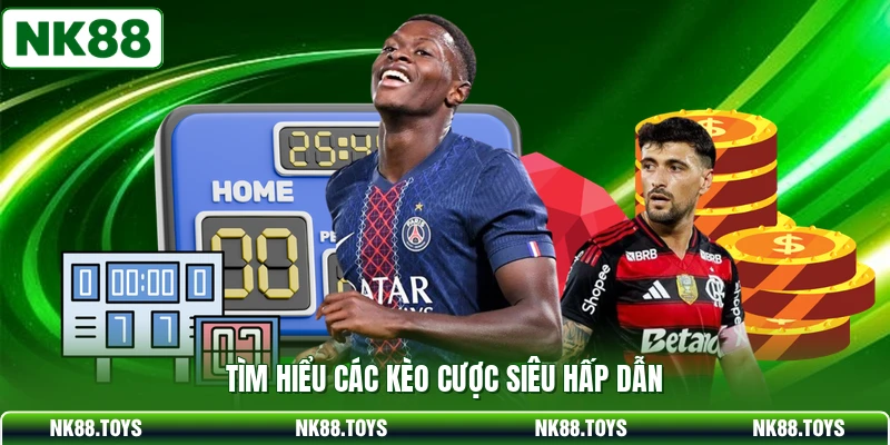 Tìm hiểu các kèo cược siêu hấp dẫn 
