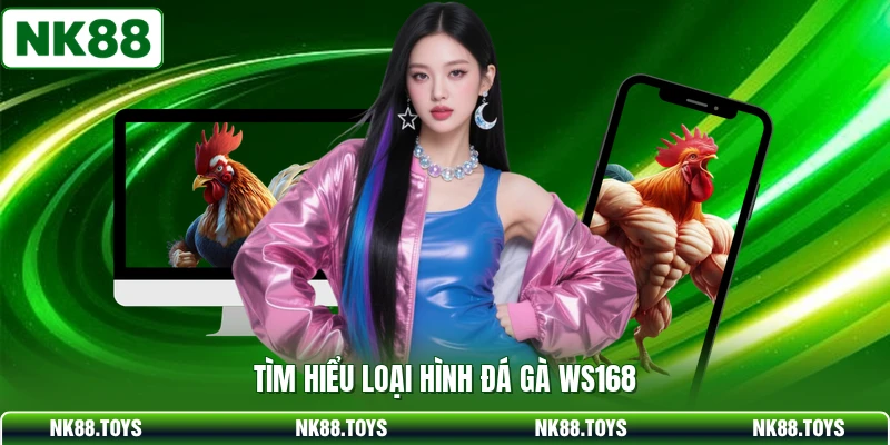 Tìm hiểu loại hình đá gà ws168
